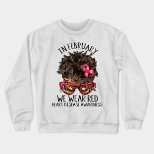 In February We Wear Red Heart Disease Awareness Messy Bun Crewneck Sweatshirt